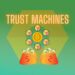 trust machines