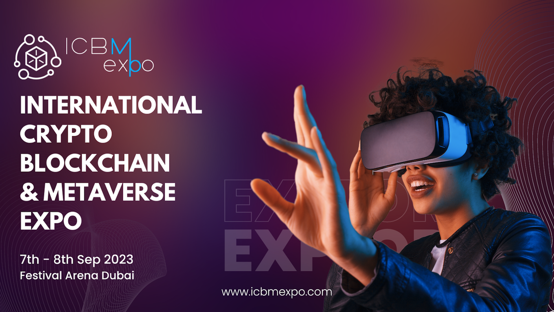 Don’t Miss: Get Ready for the International Crypto, Blockchain & Metaverse Expo 2023 (ICBM Expo)