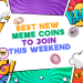 Top new meme coins, best meme coins to buy 2025, meme coins with millionaire potential, trending meme coins this weekend, new crypto meme coins