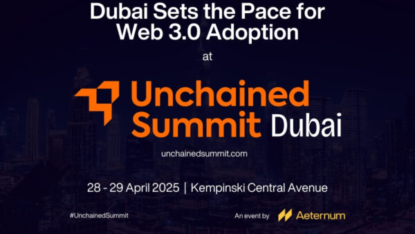 Dubai’s Web 3.0 Momentum Accelerates as Global Stakeholders Gather for Unchained Summit
