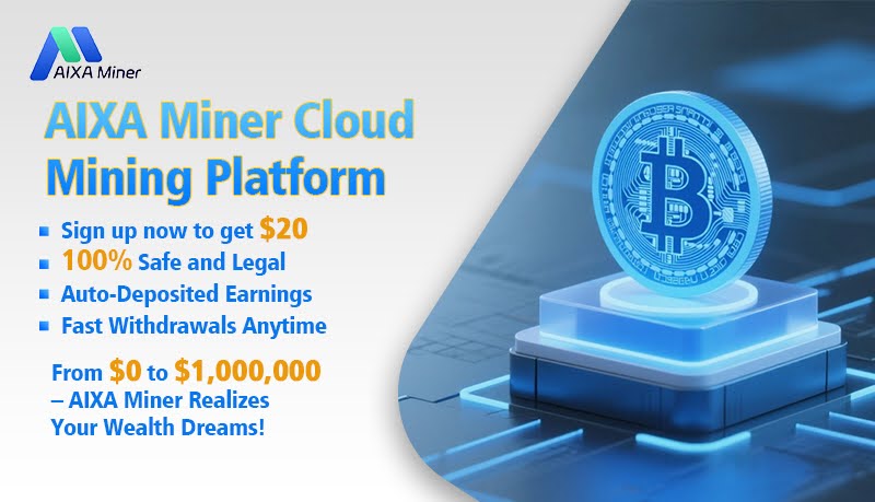How to Make Your Daily Income Exceed 10,000 USD BTC Through AIXA Miner Cloud Mining? Next, Pay Attention! 1 AIXA Miner