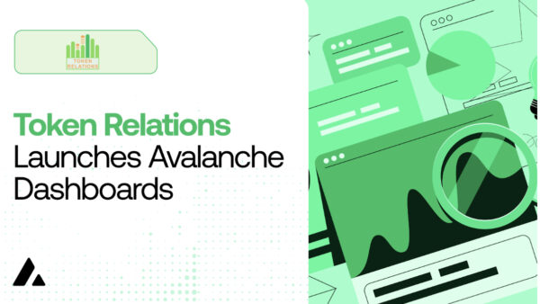 Token Relations Launches Avalanche Dashboards, Delivering Deep Onchain Insights Across the Ecosystem