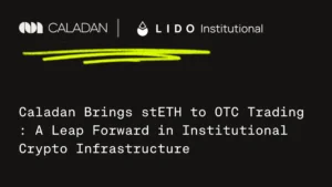 Caladan Integrates stETH as Collateral on Its Institutional OTC Platform via Lido Protocol