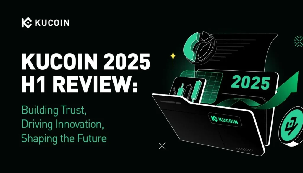 KuCoin Ranks Among Top Exchanges in H1 2025 as Security, Growth, and Global Expansion Take Center Stage 1 kucoin