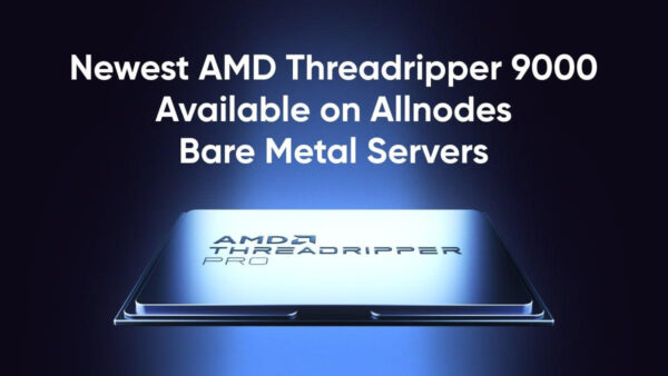 Allnodes Among First to Launch Bare Metal Servers powered by AMD Threadripper 9000 Series