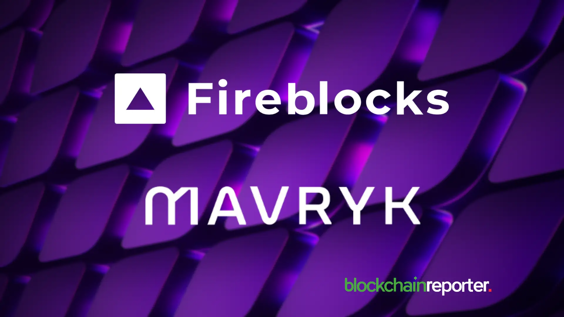Mavryk and Fireblocks Team Up to Tokenize $10 Billion in Real Estate on MultiBank.io
