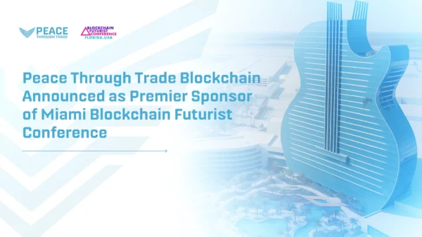 Peace Through Trade Blockchain (PTT) Announced as Premier Sponsor of Futurist Miami 2025