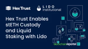 Hex Trust Adds stETH Custody, Brings Lido Liquid Staking to Institutions