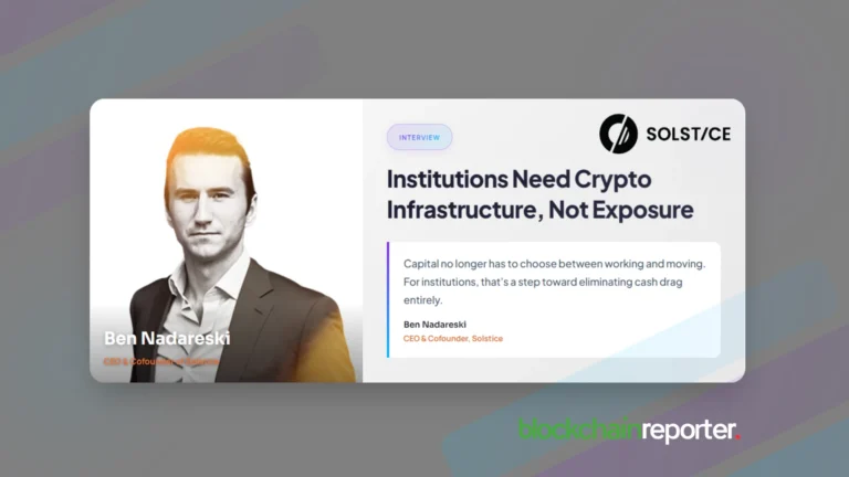 Solstice’s Ben Nadareski on Why Institutions Need Crypto Infrastructure, Not Just Crypto Exposure Ben Nadareski, CEO & Cofounder of Solstice