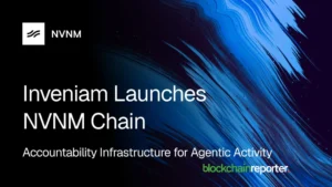 Inveniam Launches NVNM Chain to Bring AI Accountability On-Chain