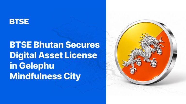 BTSE Bhutan Receives Financial Services License for Digital Asset Trading Services in Gelephu Mindfulness City